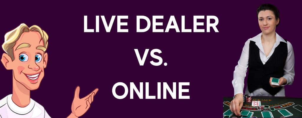 Live dealer vs online casino