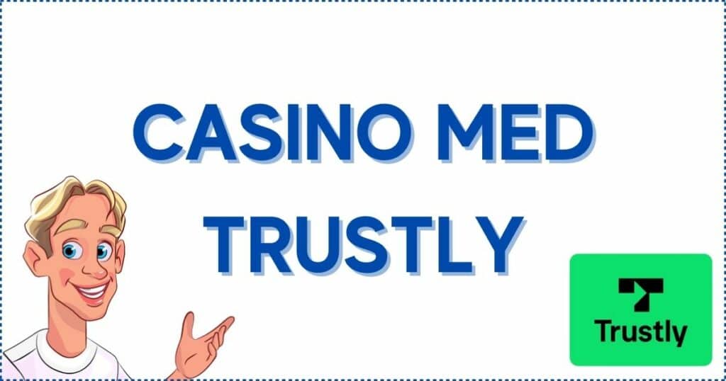 Trustly casino med bossebonus