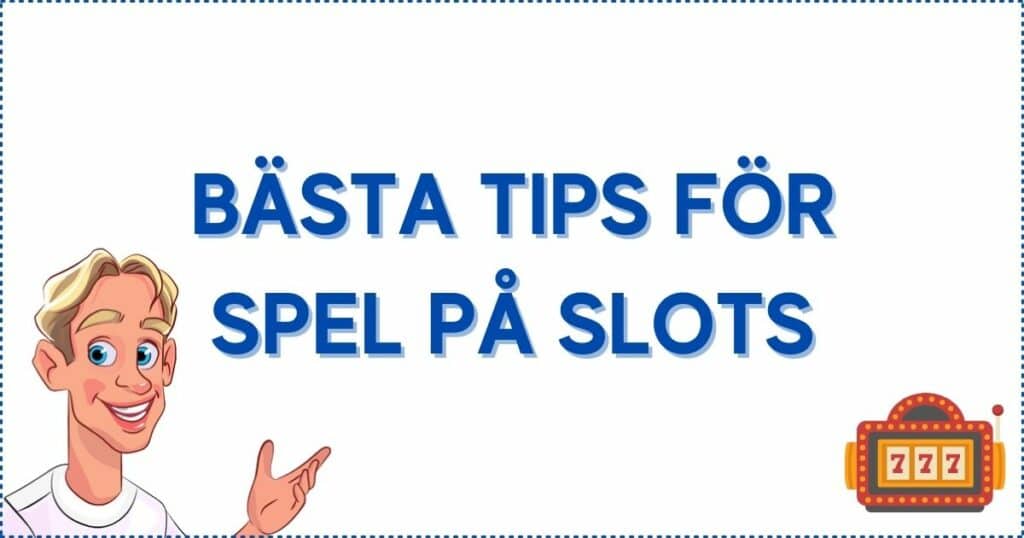 Bästa tips för att spela på slots i sverige på svenska casinon.