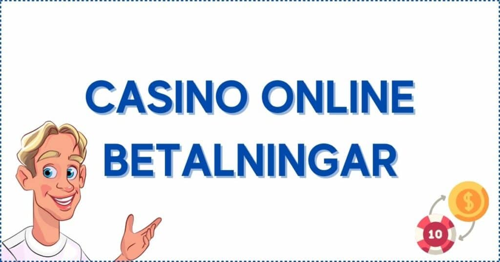 Casino online betalningar på svenska casinon.