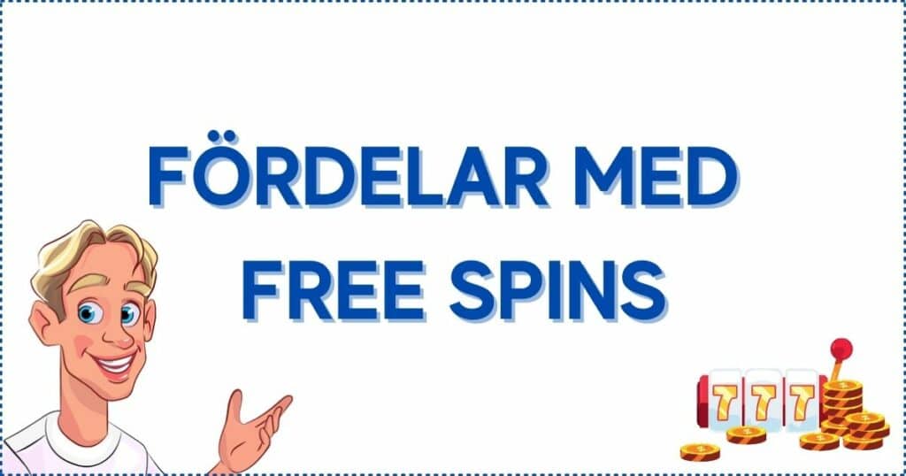 Fördelar med att spela med free spins på ett online casino.