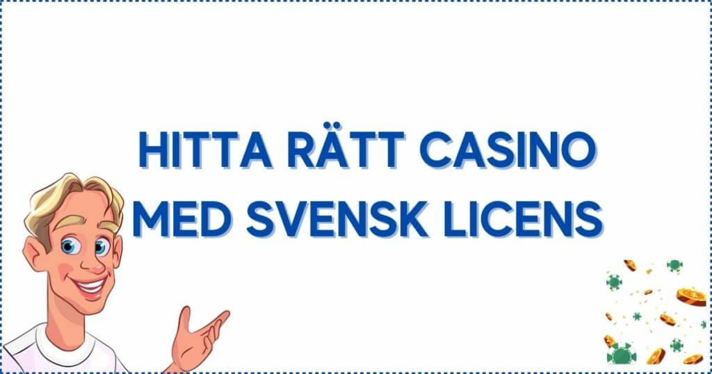 Hitta rätt casino med svensk licens.