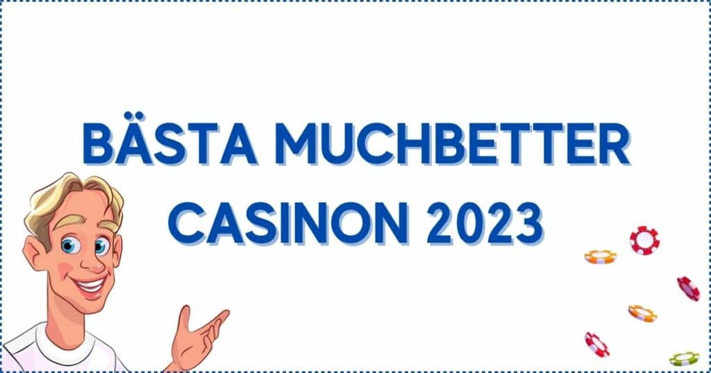 Bästa muchbetter casinon 2023.