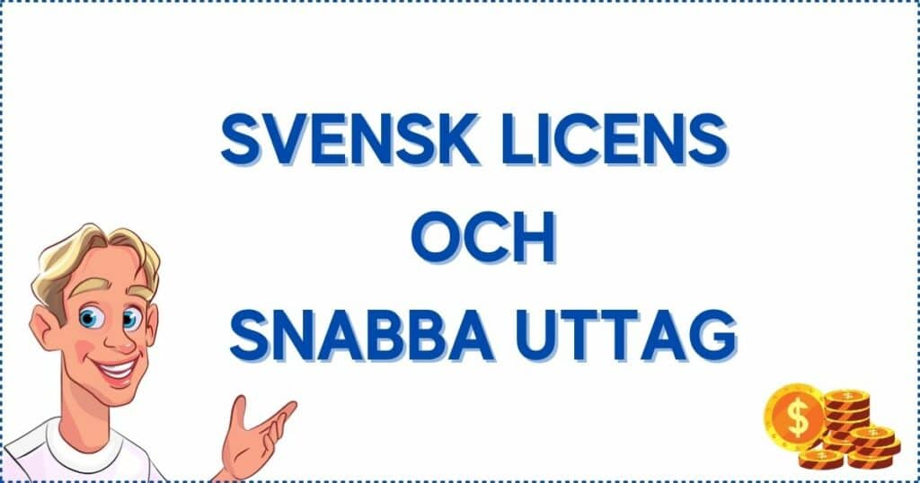 Casinon med svensk licens och snabba uttag.