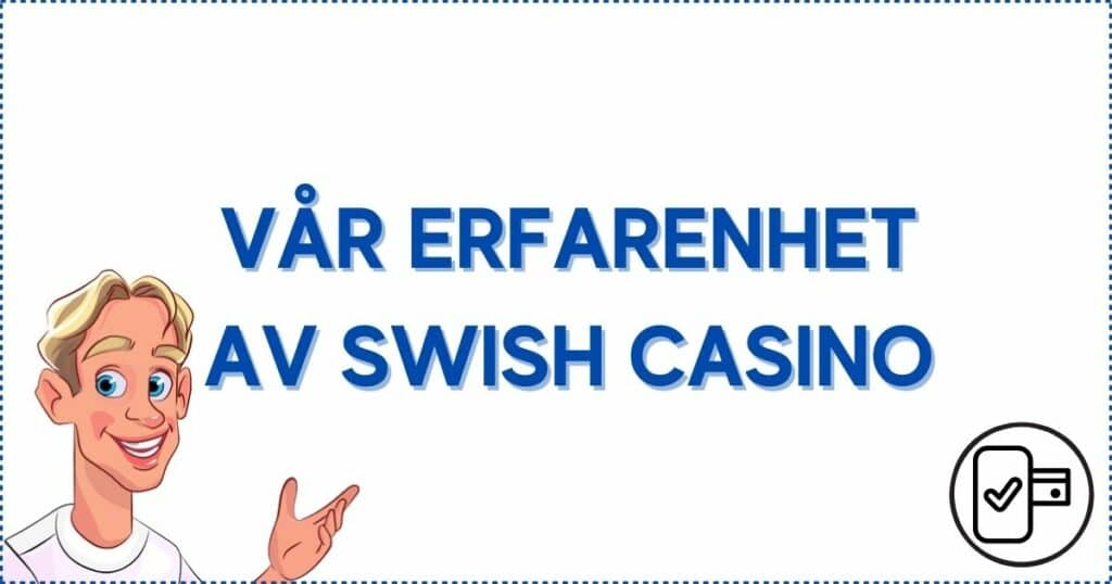 Vår erfarenhet av att spela på svenska casinon med swish som betalningsmetod.