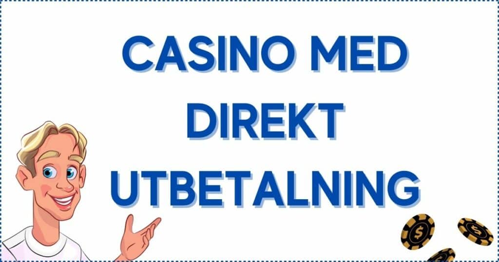 Välj ett svenskt casino med spellicens och direktutbetalning.