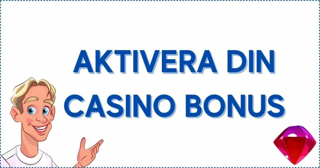 Aktivera din casino bonus efter första insättningen.