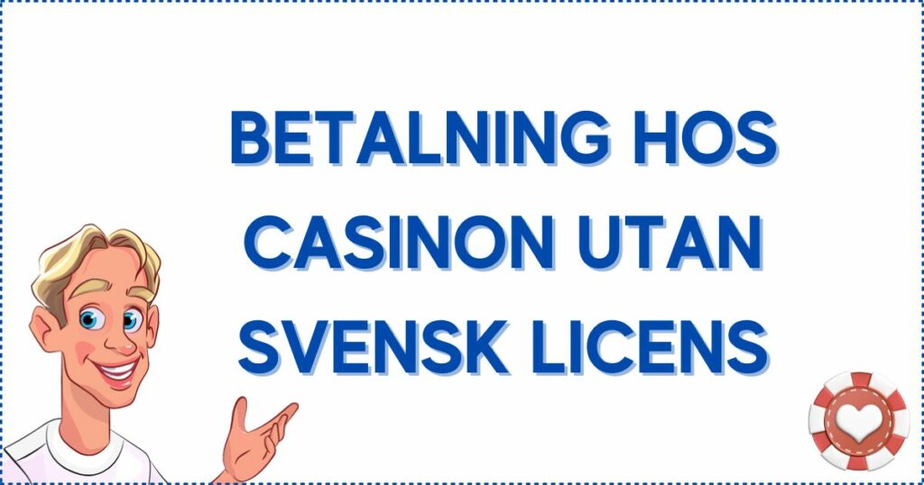 Insättningar och uttag hos casinon utan svensk licens.