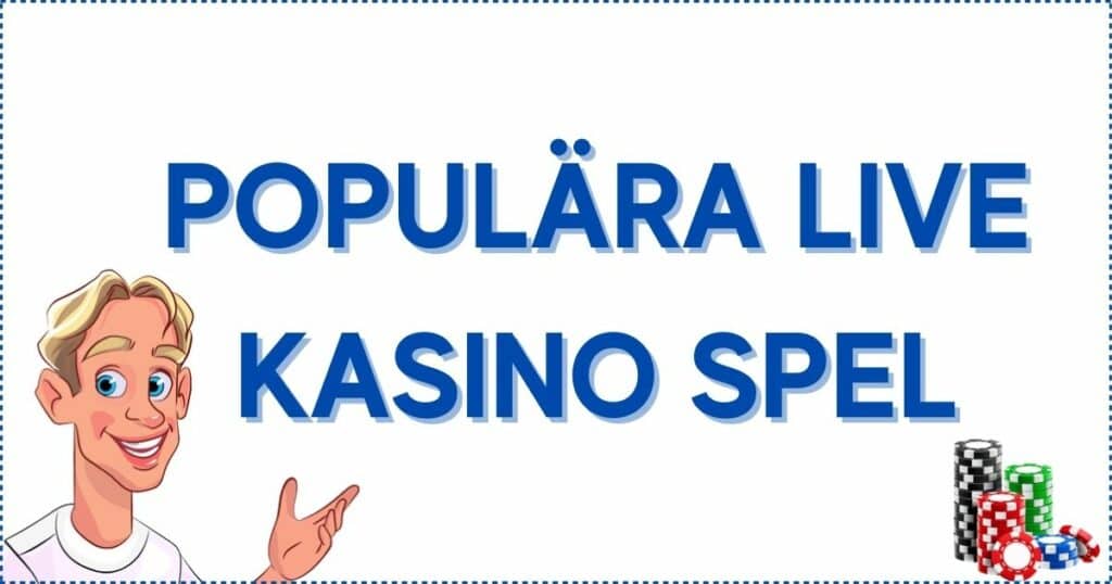 Populära live kasino spel på svenska casinon med licens.