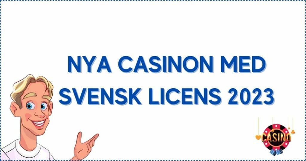 Nya casinon med svensk licens 2023.