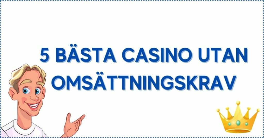 5 bästa casino utan omsättningskrav.