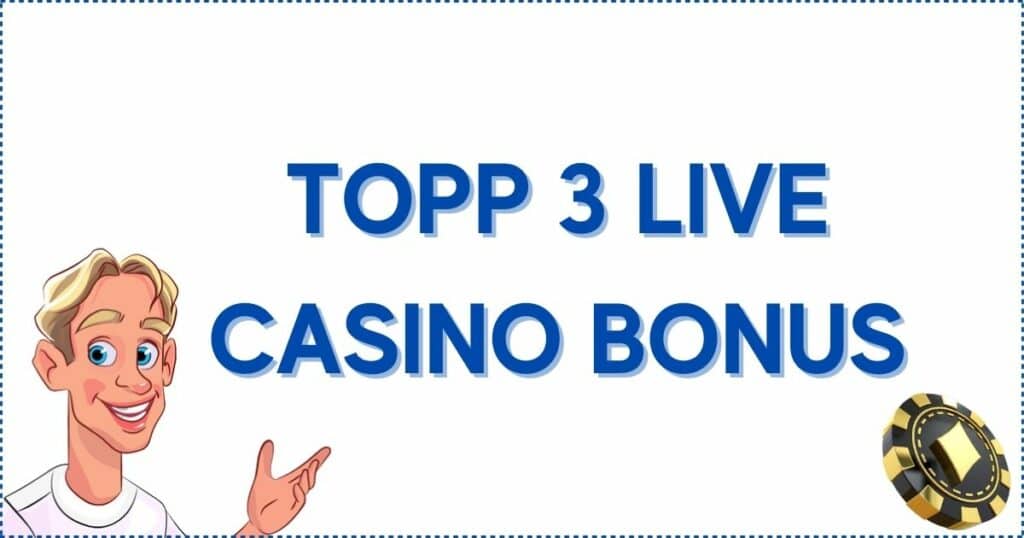 Topp 3 live casino bonus.