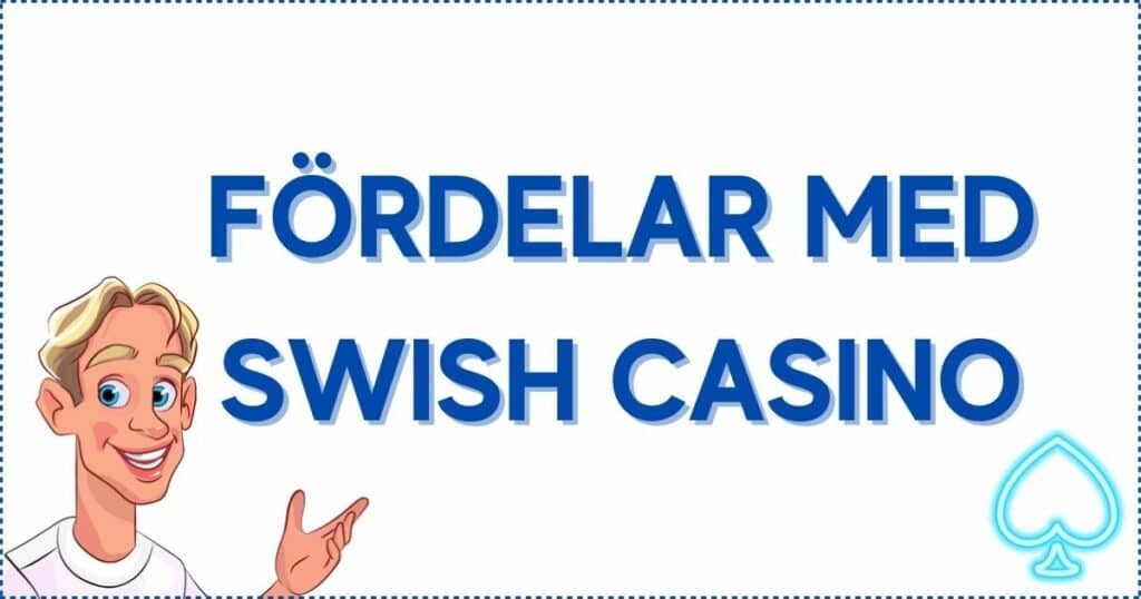 Det finns många bra fördelar med att spela på casinon med swish.