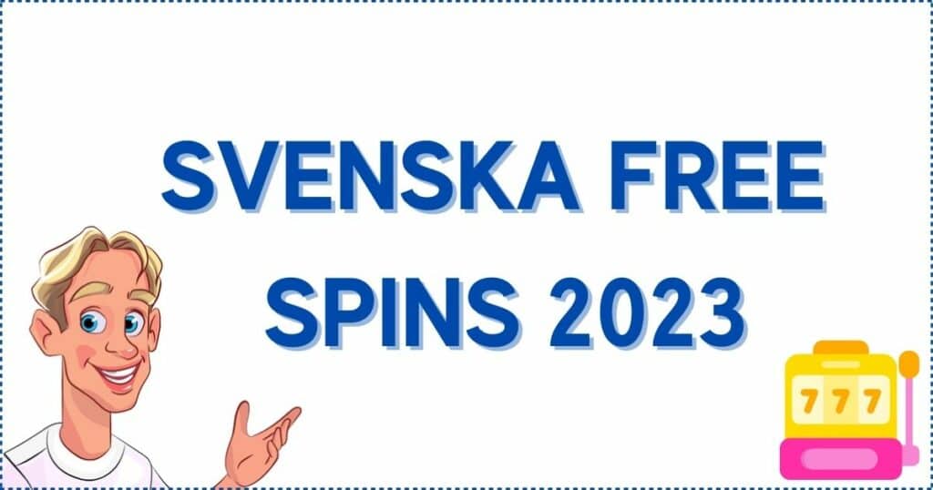 Spela med svenska free spins 2023.