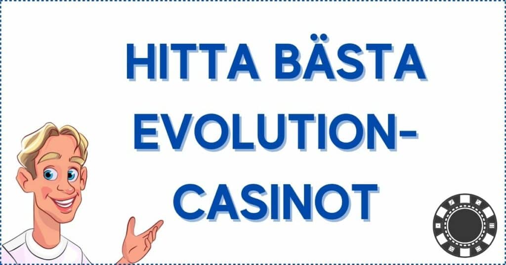 Hitta bästa evolution-casinot.