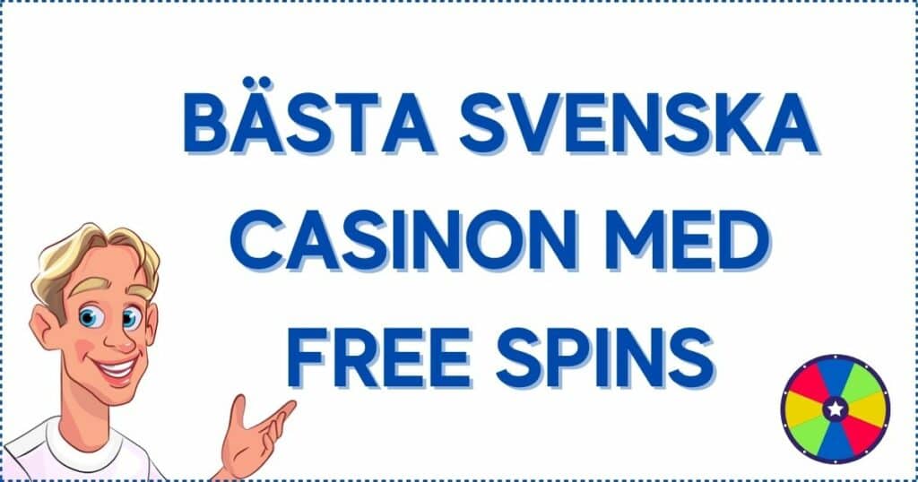 Bästa svenska casinon med free spins och licens.