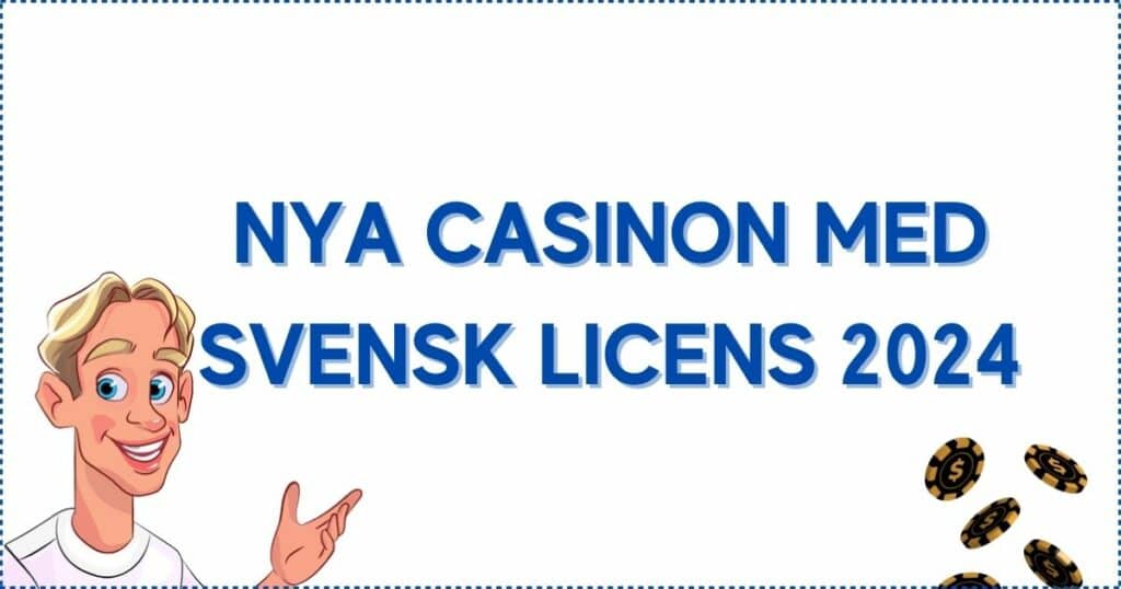 Nya casinon med svensk licens 2024.